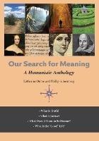 Our Search For Meaning: A Humanistic Anthology for Applied Liberal Arts and Sciences