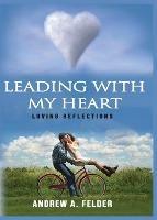 Libro in inglese Leading With My Heart  - Andrew A Felder