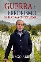Guerra Y Terrorismo En El Corazon de Europa - Diego Arria - cover