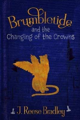 Brumbletide and the Changing of the Crowns - J Reese Bradley - cover
