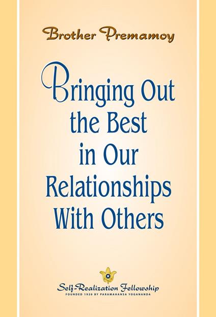 Bringing out the Best in Our Relationship with Others
