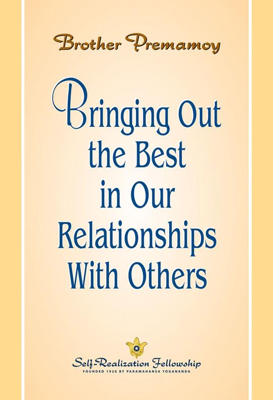 Bringing out the Best in Our Relationship with Others