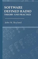 Software Defined Radio: Theory and Practice