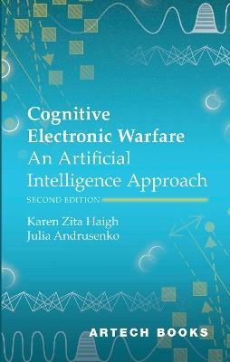 Cognitive Electronic Warfare: An Artificial Intelligence Approach, Second Edition - Karen Haigh,Julia Andrusenko - cover