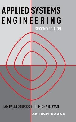 Applied Systems Engineering: Second Edition - Ian Faulconbridge,Michael Ryan - cover