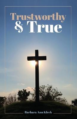 Trustworthy & True - Barbara Ann Kleck - cover