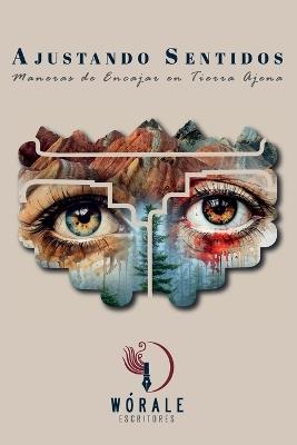 Ajustando Sentidos: Maneras de encajar en tierra ajena - W?rale Escritores - cover