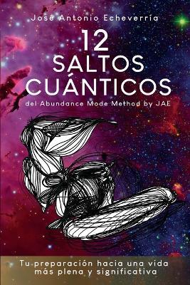 12 Saltos Cu?nticos: del Abundance Mode Method by JAE - Jos? Antonio Echeverr?a - cover