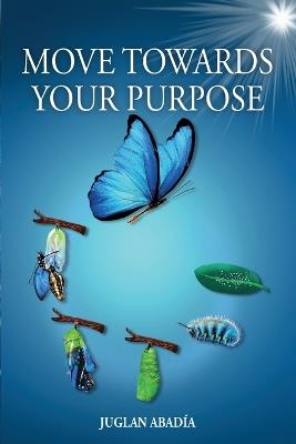 Move Towards Your Purpose - Juglan Abad?a - cover
