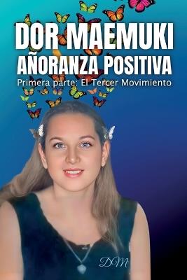 Dor Maemuki A?oranza Positiva: Primera parte. El Tercer Movimiento - DM - cover