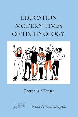Education Modern Times of Technology: Preteens / Teens - Elena Velázquez - cover
