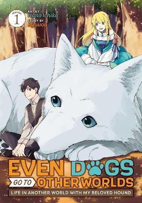 Even Dogs Go to Other Worlds: Life in Another World with My Beloved Hound (Manga) Vol. 1 - Ryuuou - cover