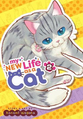 My New Life as a Cat Vol. 2 - Konomi Wagata - cover