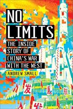 No Limits: The Inside Story of China's War with the West