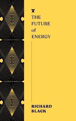 The Future of Energy - Richard Black - cover