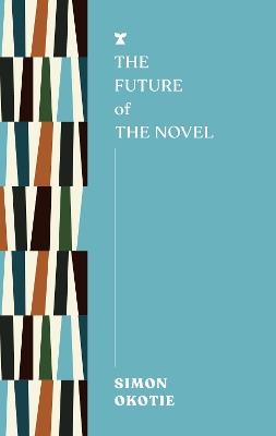 The Future of the Novel - Simon Okotie - cover