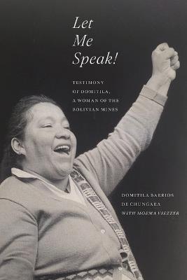Let Me Speak!: Testimony of Domitila, a Woman of the Bolivian Mines, New Edition - Domitila Barrios de Chungara,Moema Viezzer - cover