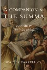 A Companion to the Summa-Volume IV: The Way of Life