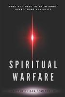 Libro in inglese Spiritual Warfare: What You Need to Know About Overcoming Adversity  - Dan Desmarques