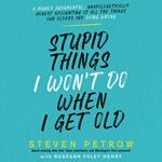 Stupid Things I Won’t Do When I Get Old