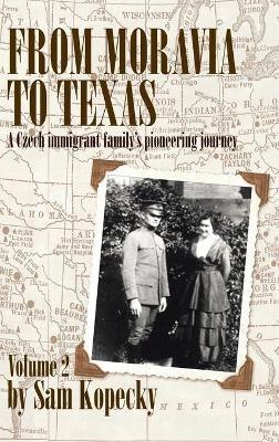 From Moravia to Texas: A Czech Immigrant Family's Pioneering Journey - Sam Kopecky - cover