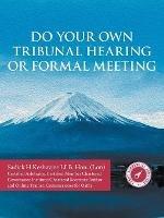 Do Your Own Tribunal Hearing or Formal Meeting - Sadick H Keshavjee Llb - cover