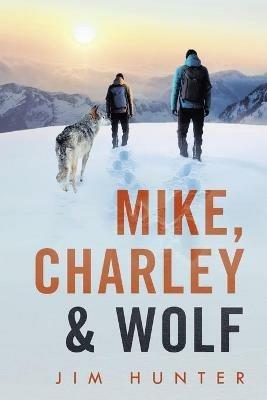 Mike, Charley & Wolf - Jim Hunter - cover