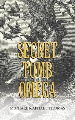 Secret Tomb Omega - Michael Raphael Thomas - cover