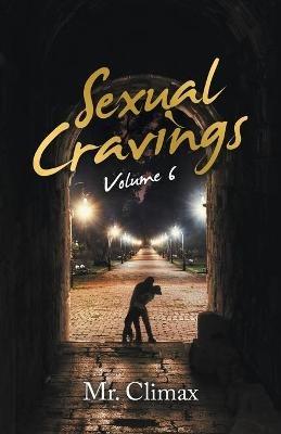 Sexual Cravings: Volume 6 - Mr Climax - cover