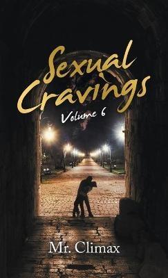 Sexual Cravings: Volume 6 - Mr Climax - cover