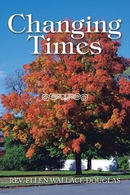 Changing Times - Ellen Wallace Douglas - cover