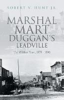 Marshal Mart Duggan's Leadville: The Wildest Years, 1878 - 1890 - Robert V Hunt - cover
