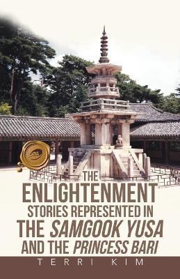 The Enlightenment Stories Represented in the Samgook Yusa and the Princess Bari - Terri Kim - cover
