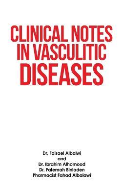 Clinical Notes in Vasculitic Diseases - Faisael Albalwi,Ibrahim Alhomood,Fatemah Binladen - cover