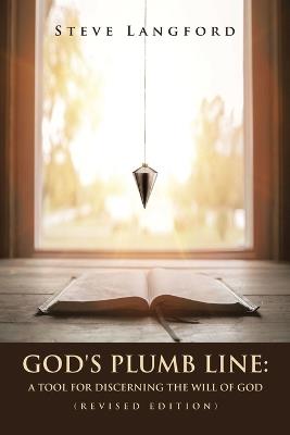 God's Plumb Line: A Tool for Discerning the Will of God (Revised Edition) - Steve Langford - cover