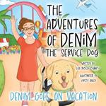 The Adventures Of Denim The Service Dog: Denim Goes On Vacation