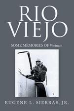 Rio Viejo: SOME MEMORIES OF Vietnam