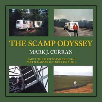 Libro in inglese The Scamp Odyssey: Part I. The First Scamp Trip, 2004 Part II. Kansas and Nebraska, 2011  - Mark J Curran