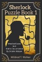 Sherlock Puzzle Book (Volume 1): Unsolved Cases And Riddles Documented By Dr John Watson - Mildred T Walker - cover