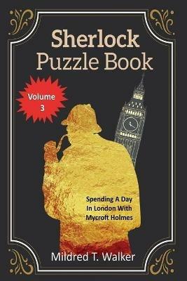 Sherlock Puzzle Book (Volume 3): Spending A Day In London With Mycroft Holmes - Mildred T Walker - cover