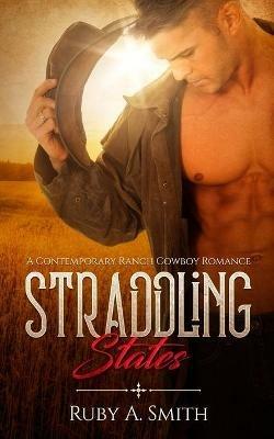 Straddling States: A Contemporary Ranch Cowboy Romance - Ruby a Smith - cover