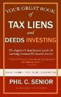 Your Great Book Of Tax Liens And Deeds Investing: The Beginner's Real Estate Guide To Earning Sustainable Passive Income - Phil C Senior - cover