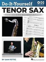 Do-It-Yourself Tenor Sax: The Best Step-by-Step Guide to Start Playing