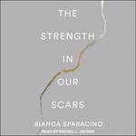 The Strength In Our Scars