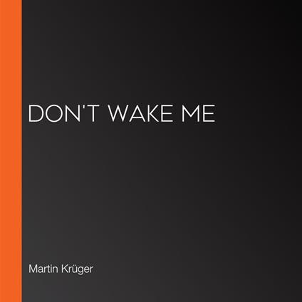 Don't Wake Me