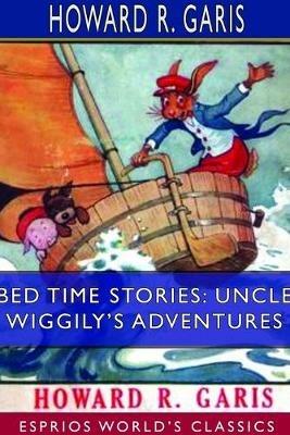Bed Time Stories: Uncle Wiggily's Adventures (Esprios Classics): Illustrated by Louis Wisa - Howard R Garis - cover
