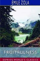 Fruitfulness (Esprios Classics): Edited by Ernest Alfred Vizetelly