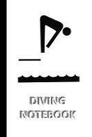 DIVING NOTEBOOK [ruled Notebook/Journal/Diary to write in, 60 sheets, Medium Size (A5) 6x9 inches]: SPORT Notebook for fast/simple saving of instructions, ideas, descriptions etc