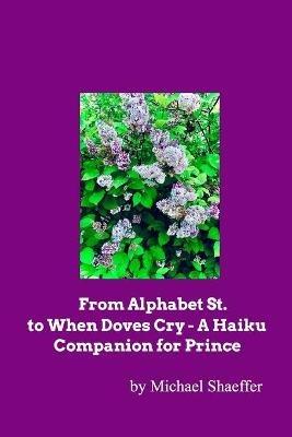 From Alphabet St. to When Doves Cry - A Haiku Companion for Prince - Michael Shaeffer - cover
