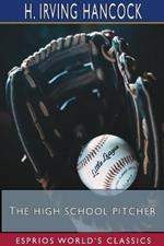 The High School Pitcher (Esprios Classics): Dick & Co. on the Gridley Diamond